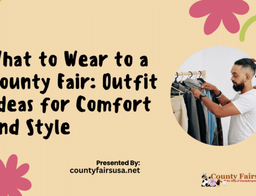 What to Wear to a County Fair: Outfit Ideas for Comfort and Style