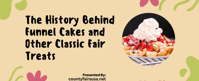 The History Behind Funnel Cakes and Other Classic Fair Treats