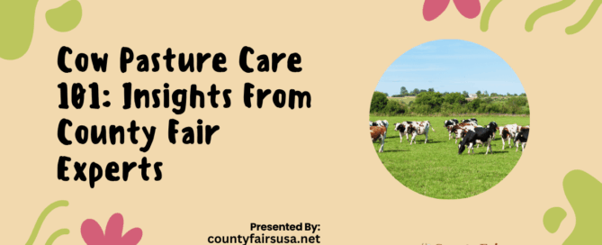 Cow Pasture Care 101: Insights From County Fair Experts