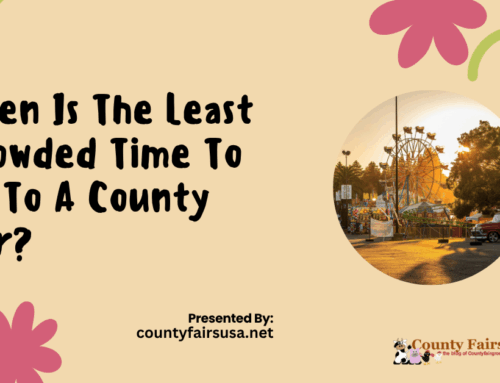 When Is The Least Crowded Time To Go To A County Fair?